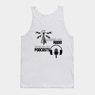 Raised on Radio - Fueled By Podcasts Tank Top